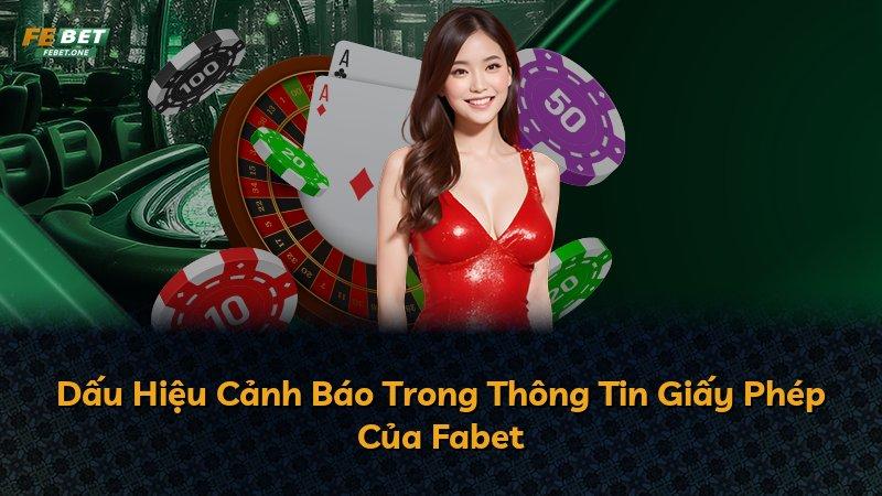 Dấu Hiệu Cảnh Báo Trong Thông Tin Giấy Phép Của Fabet