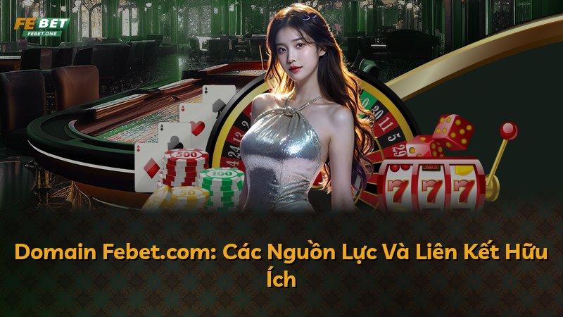 Domain Febet.com: Các Nguồn Lực Và Liên Kết Hữu Ích