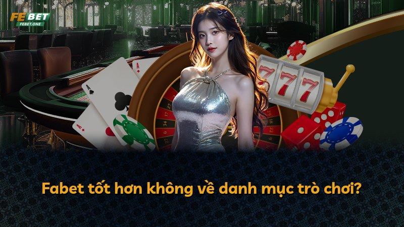 Fabet tốt hơn không về danh mục trò chơi?