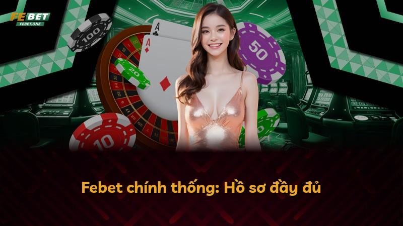 Febet chính thống: Hồ sơ đầy đủ