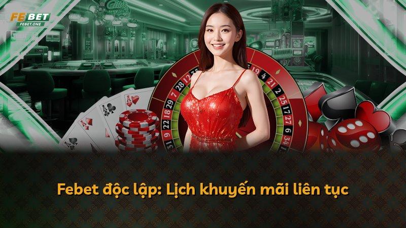 Febet độc lập: Lịch khuyến mãi liên tục
