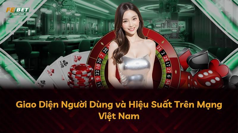 Giao Diện Người Dùng và Hiệu Suất Trên Mạng Việt Nam