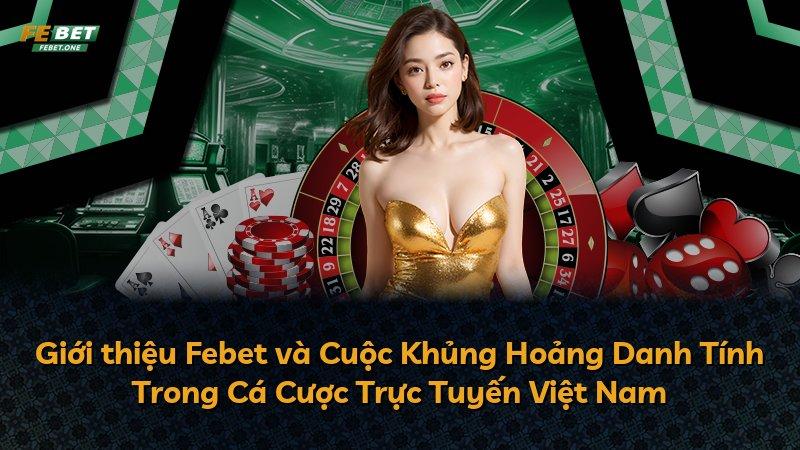 Giới thiệu Febet và Cuộc Khủng Hoảng Danh Tính Trong Cá Cược Trực Tuyến Việt Nam