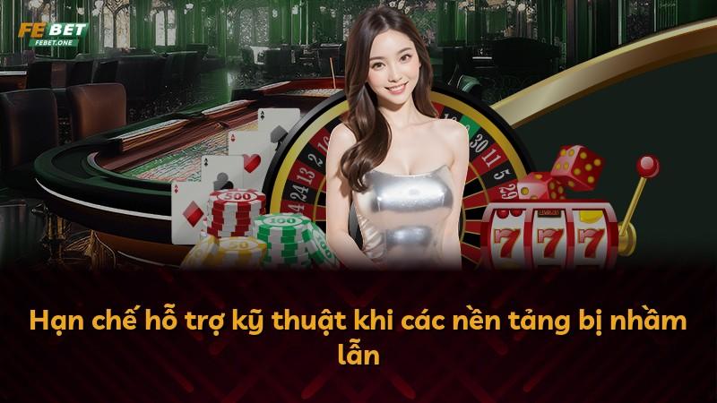 Hạn chế hỗ trợ kỹ thuật khi các nền tảng bị nhầm lẫn