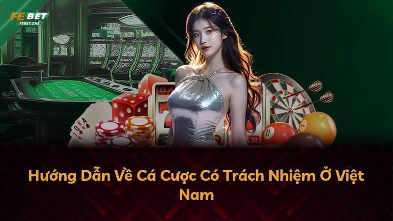 Hướng Dẫn Về Cá Cược Có Trách Nhiệm Ở Việt Nam