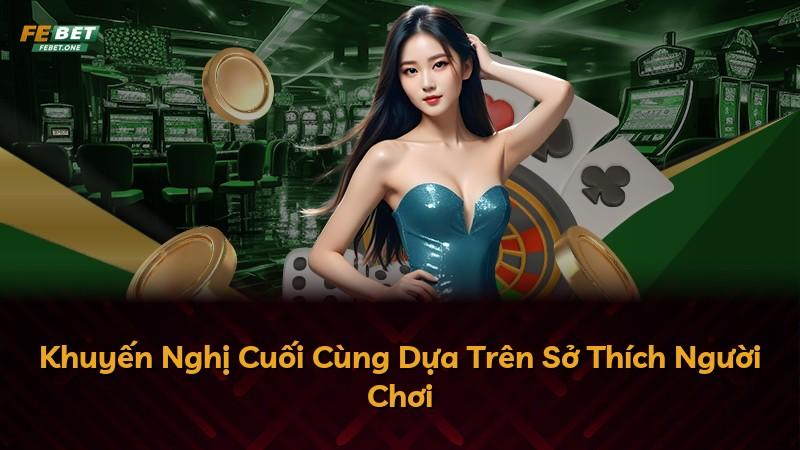 Khuyến Nghị Cuối Cùng Dựa Trên Sở Thích Người Chơi
