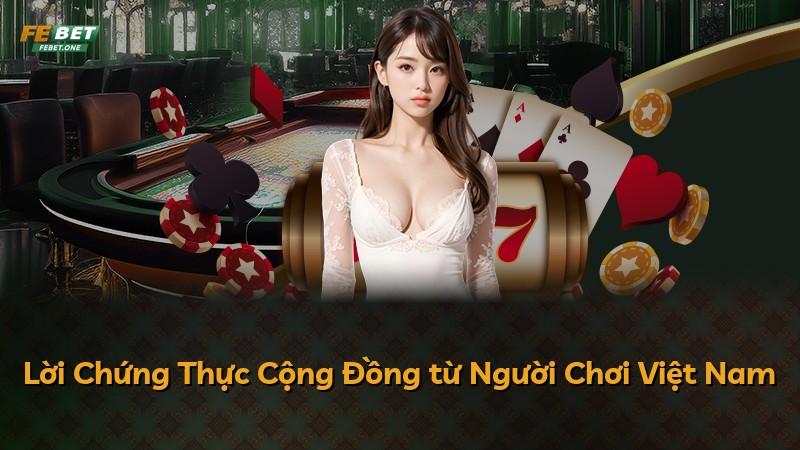 Lời Chứng Thực Cộng Đồng từ Người Chơi Việt Nam