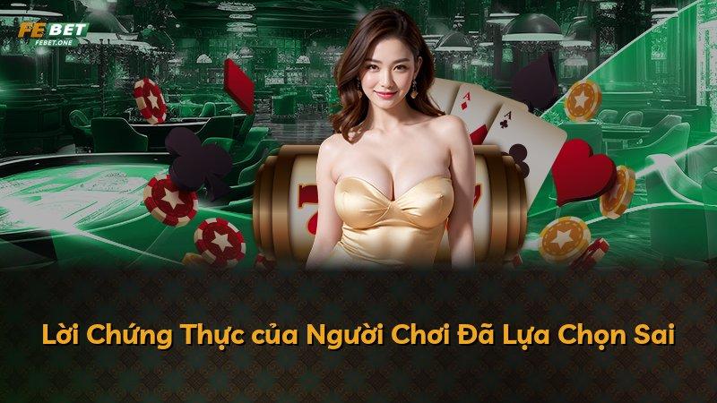Lời Chứng Thực của Người Chơi Đã Lựa Chọn Sai