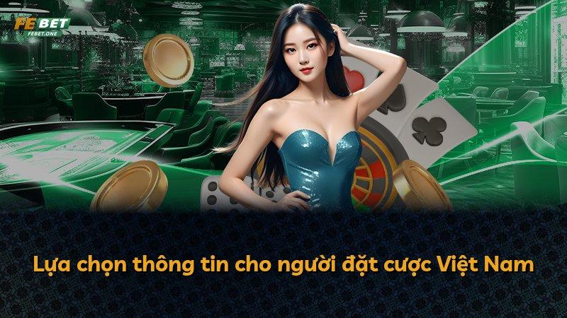 Lựa chọn thông tin cho người đặt cược Việt Nam