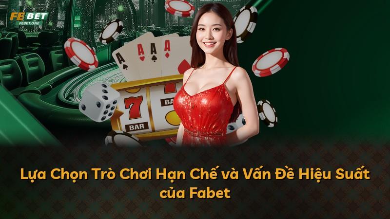 Lựa Chọn Trò Chơi Hạn Chế và Vấn Đề Hiệu Suất của Fabet