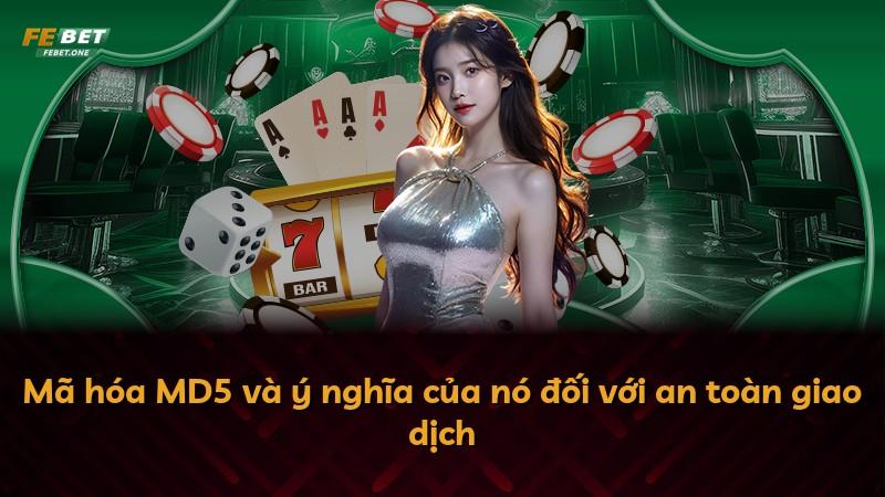 Mã hóa MD5 và ý nghĩa của nó đối với an toàn giao dịch