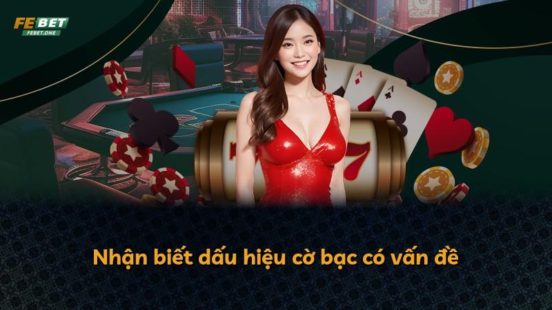 Nhận biết dấu hiệu cờ bạc có vấn đề