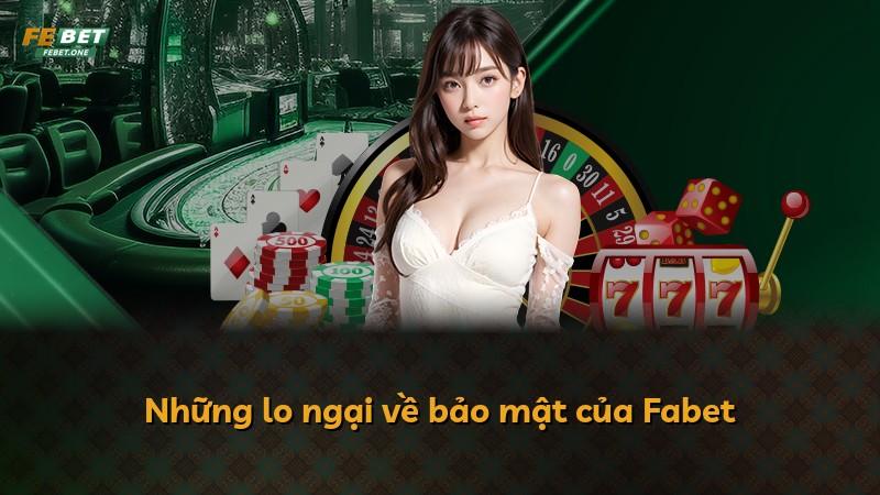 Những lo ngại về bảo mật của Fabet