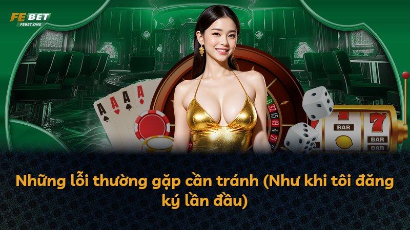 Những lỗi thường gặp cần tránh (Như khi tôi đăng ký lần đầu)