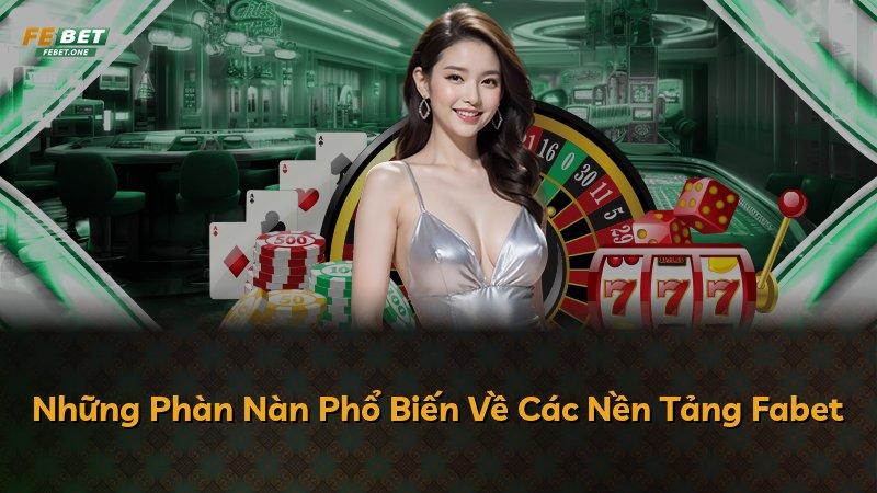 Những Phàn Nàn Phổ Biến Về Các Nền Tảng Fabet