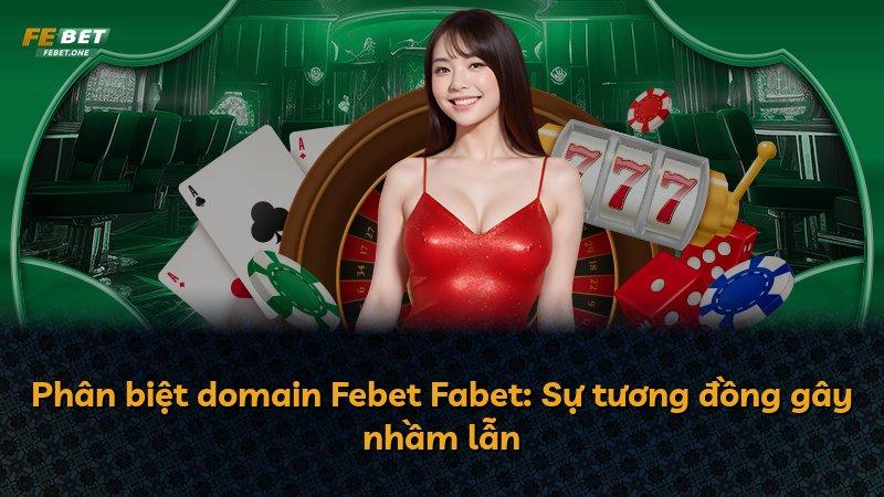Phân biệt domain Febet Fabet: Sự tương đồng gây nhầm lẫn