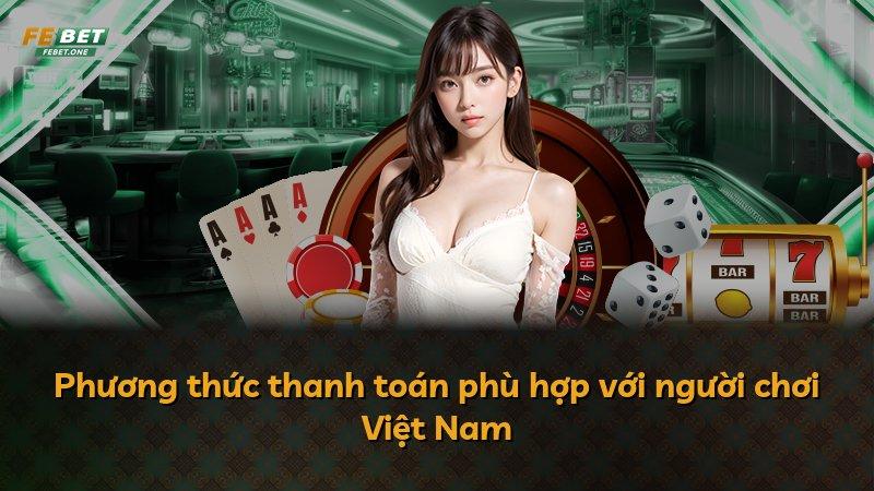 Phương thức thanh toán phù hợp với người chơi Việt Nam