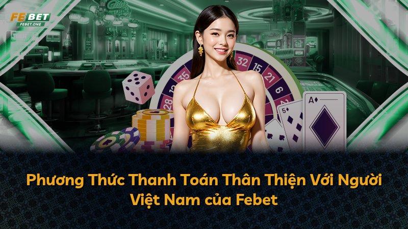 Phương Thức Thanh Toán Thân Thiện Với Người Việt Nam của Febet