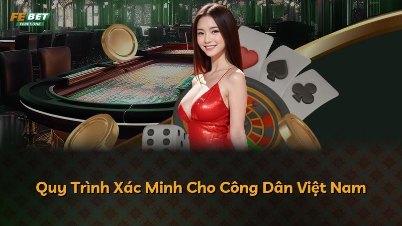 Quy Trình Xác Minh Cho Công Dân Việt Nam