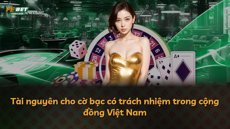 Tài nguyên cho cờ bạc có trách nhiệm trong cộng đồng Việt Nam