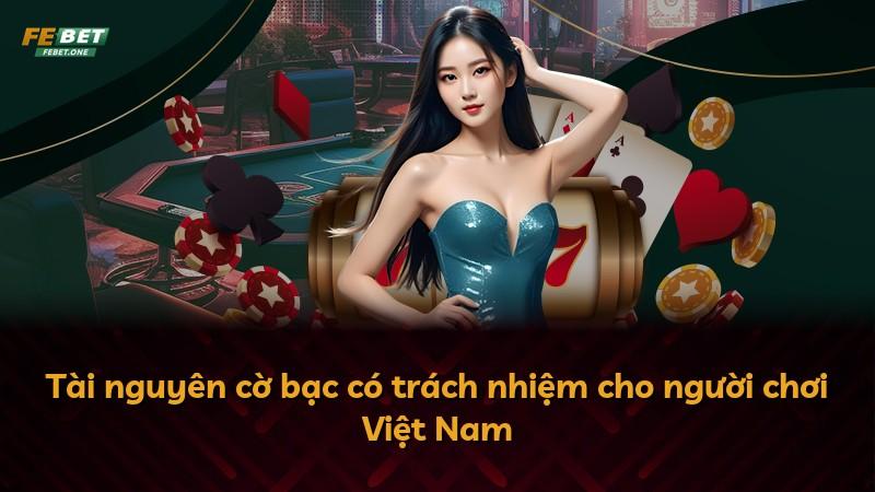 Tài nguyên cờ bạc có trách nhiệm cho người chơi Việt Nam