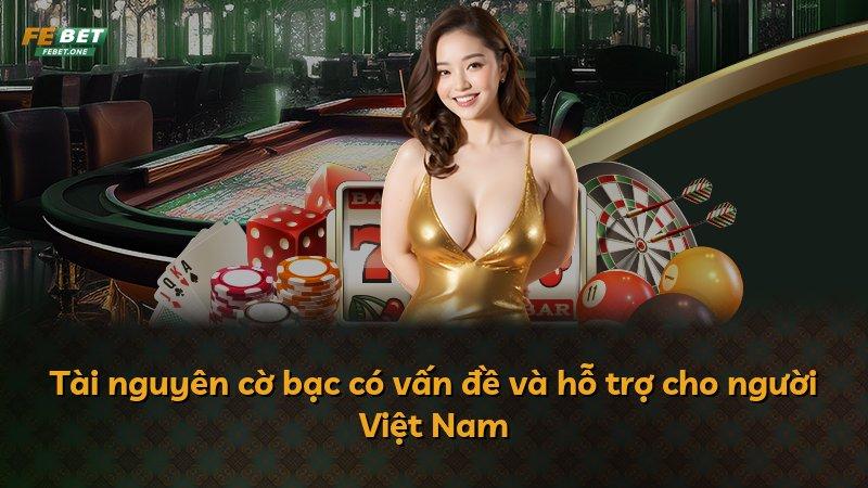 Tài nguyên cờ bạc có vấn đề và hỗ trợ cho người Việt Nam