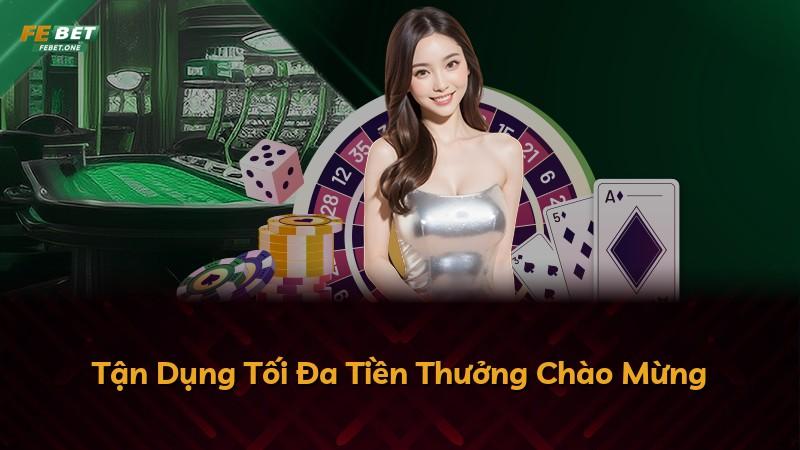 Tận Dụng Tối Đa Tiền Thưởng Chào Mừng