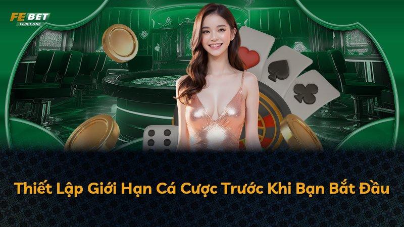 Thiết Lập Giới Hạn Cá Cược Trước Khi Bạn Bắt Đầu