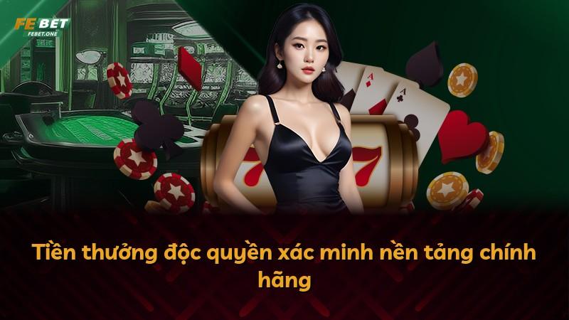 Tiền thưởng độc quyền xác minh nền tảng chính hãng