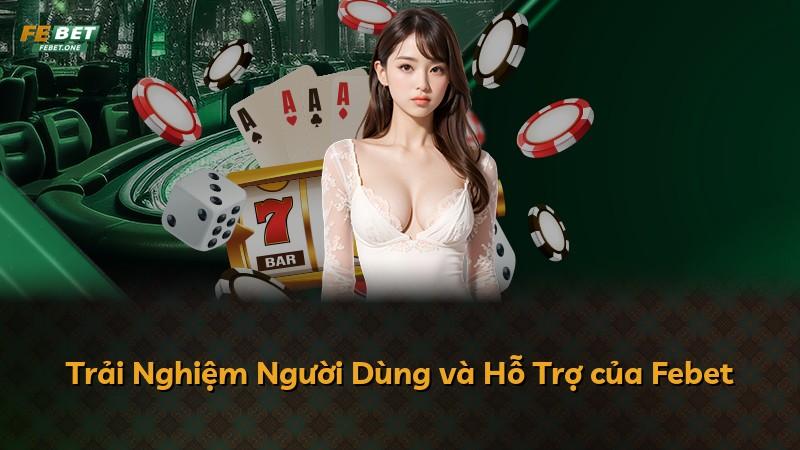 Trải Nghiệm Người Dùng và Hỗ Trợ của Febet