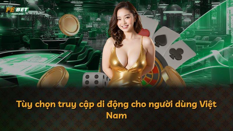 Tùy chọn truy cập di động cho người dùng Việt Nam