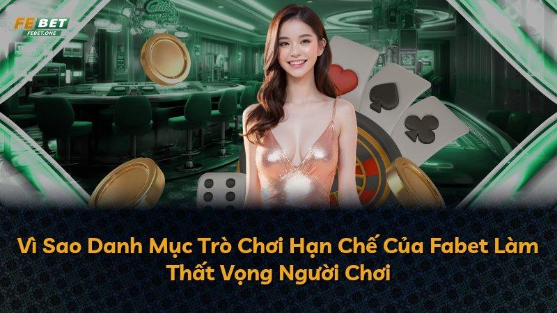 Vì Sao Danh Mục Trò Chơi Hạn Chế Của Fabet Làm Thất Vọng Người Chơi