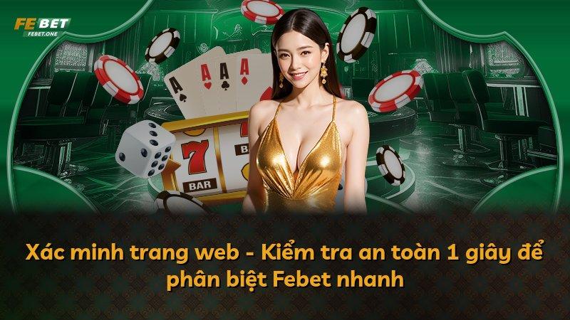 Xác minh trang web - Kiểm tra an toàn 1 giây để phân biệt Febet nhanh